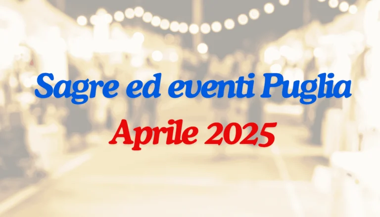 Sagre ed Eventi in Puglia ad Aprile 2025
